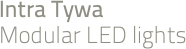 Intra Tywa Modular LED lights